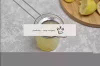 Strain the juice through a sieve to get rid of the...