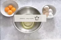 Divide the eggs into squirrels and yolks. Do this ...